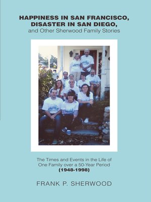 cover image of Happiness in San Francisco, Disaster in San Diego, and Other Sherwood Family Stories